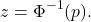  \begin{align*} z = \Phi^{-1}(p). \end{align*} 